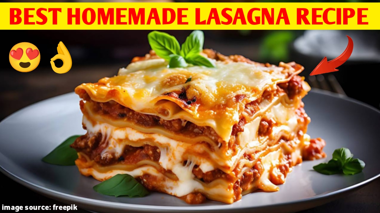 Best homemade lasagna recipe