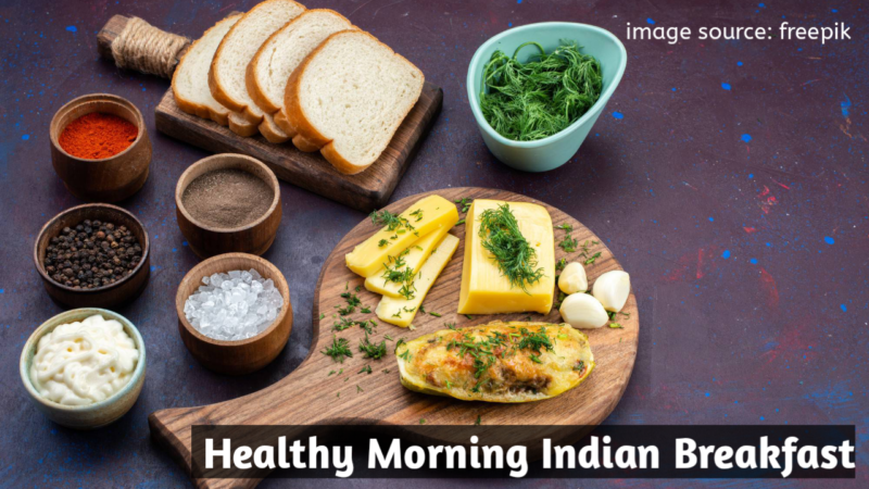 7 Options For Healthy Morning Indian Breakfast