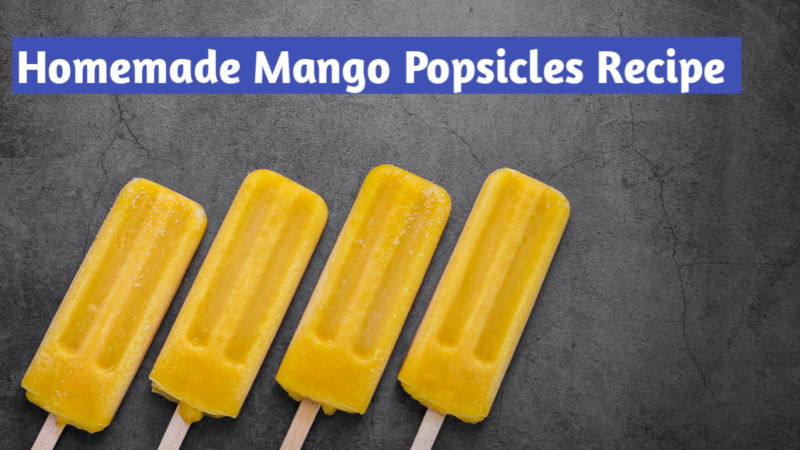 Homemade Mango Popsicles Recipe